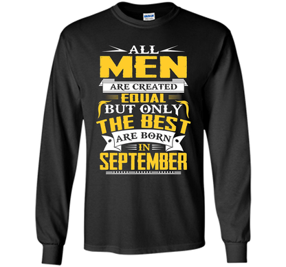 All Men Created Equal But The Best Are Born In September T-S shirt Black