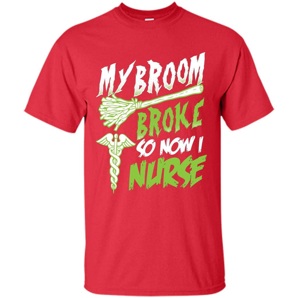 Nurse T-shirt My Broom Broke So Now I Nurse Funny Halloween T-Shirt Red