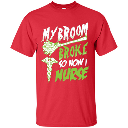 Nurse T-shirt My Broom Broke So Now I Nurse Funny Halloween T-Shirt Red