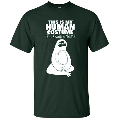 This Is My Human Costume I'm Really A Sloth T-Shirt Forest Green