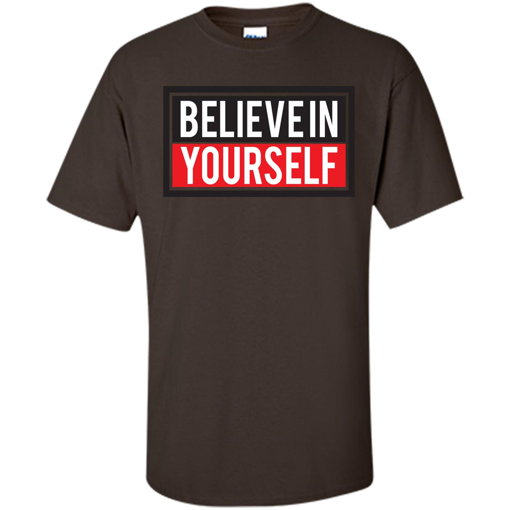 Motivational Quote T-Shirt Believe In Yourself Dark Chocolate