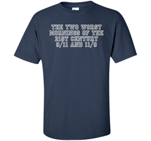 The Two Worst Mornings Of The 21st Century 9/11 And 11/9 T-shirt