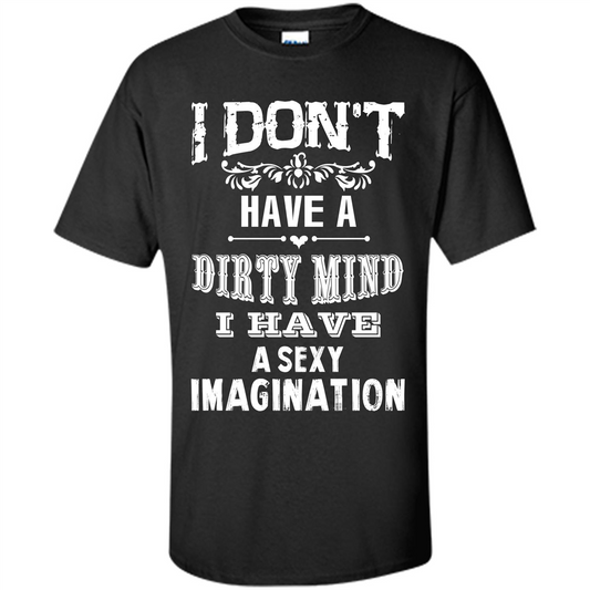 I Don‰۪t Have A Dirty Mind I Have A Sexy Imagination T-shirt Black