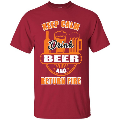 Beer T-shirt Keep Calm Drink Beer And Return Fire Cardinal