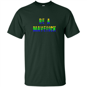 Be A Maverick T-shirt Funny T-shirt