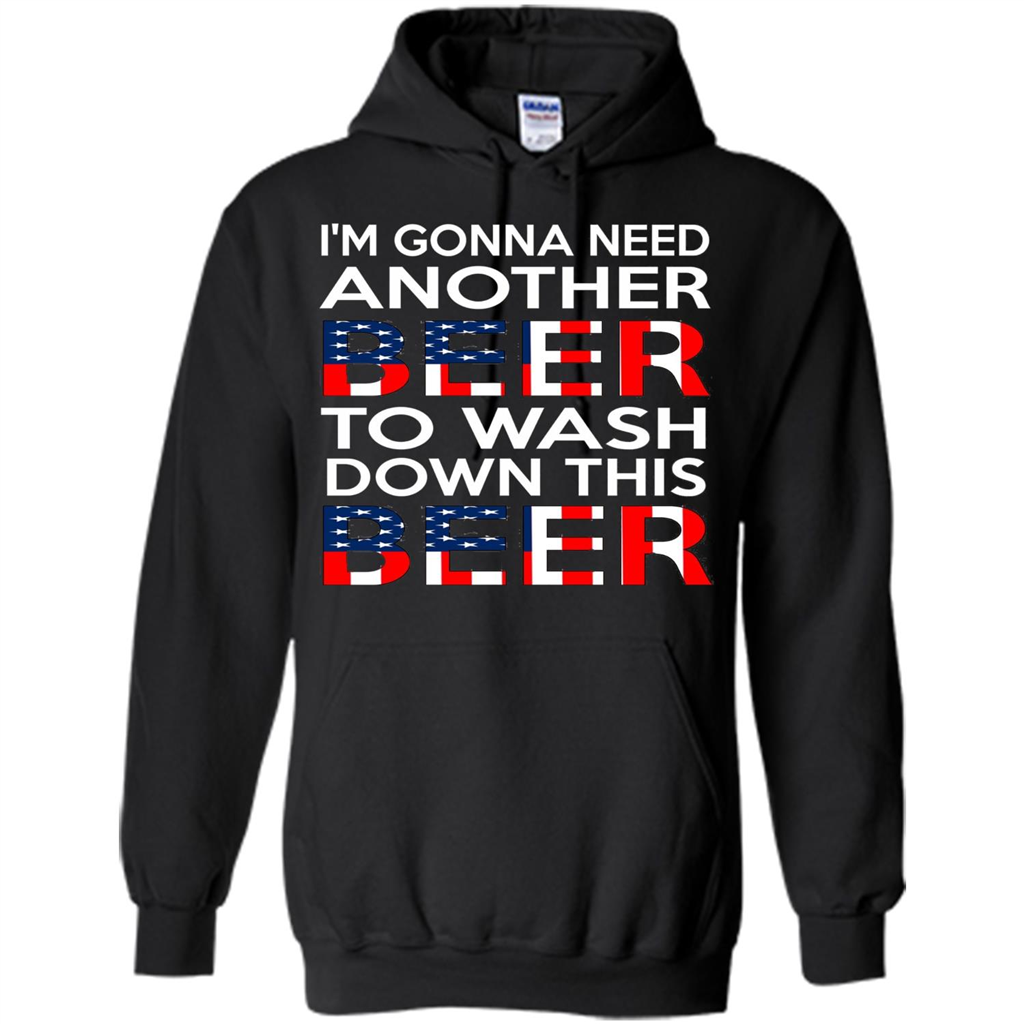 Beer T-Shirt I'm Gonna Need Another Beer To Wash Down This Beer Black