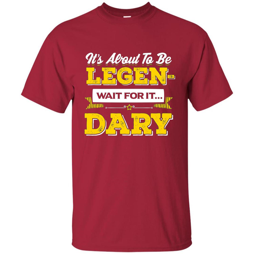 HIMYM T-shirt It's About To Be Legendary Wait For It T-shirt Cardinal