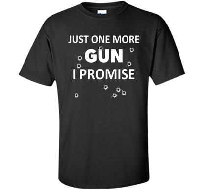 Gun Rights T-shirt Just One More Gun Black