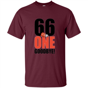 Dice Games T-shirt 66 One Goodbye T-shirt