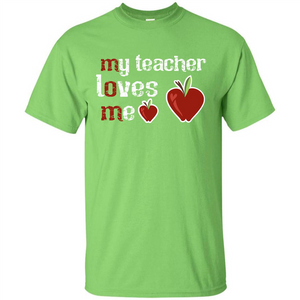 Student T-shirt My Teacher Loves Me T-shirt
