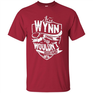 It's A Wynn Thing You Wouldn't Understand T-Shirt