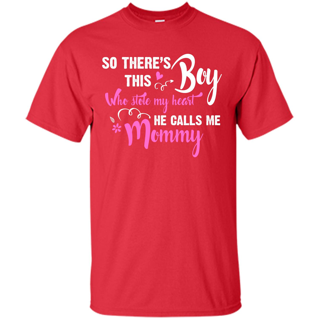 Mommy T-shirt So There's This Boy Who Stole My Heart He Calls Me Mommy Red