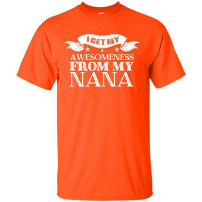 Family T-shirt I Get My Awesomeness From My Nana Orange