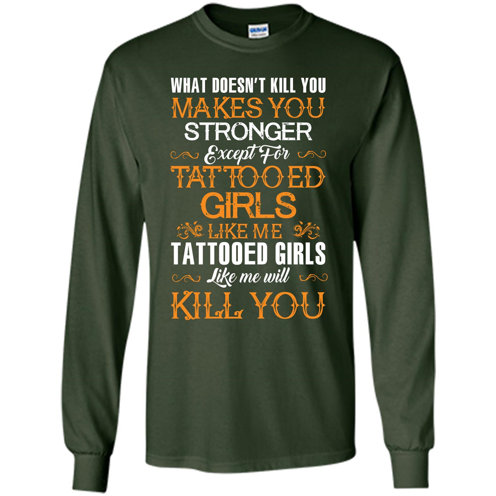 Tatooed Girl T-shirt What Doesn’t Kill You Makes You Stronger T-shirt Forest Green
