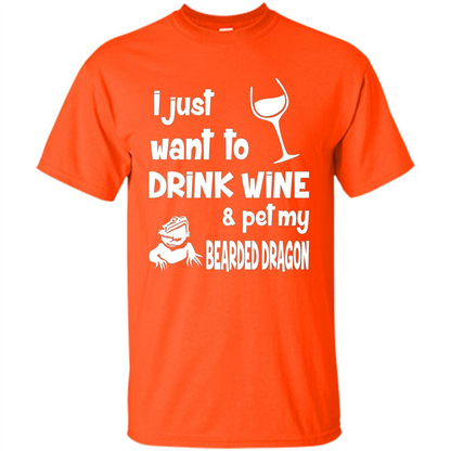 I Just Want To Drink Wine And Pet My Bearded Dragon T-shirt Orange