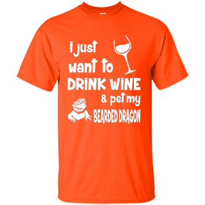 I Just Want To Drink Wine And Pet My Bearded Dragon T-shirt