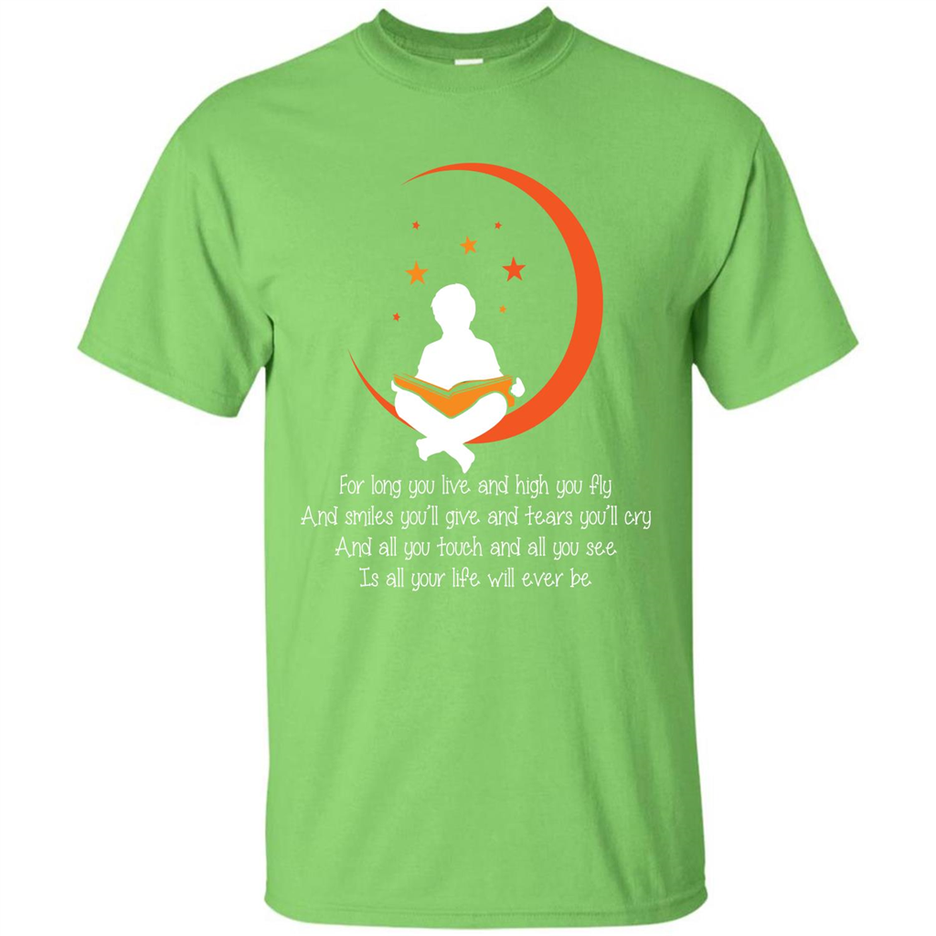 For Long You Live And High You Fly And Smiles You’ll Give T-shirt Lime