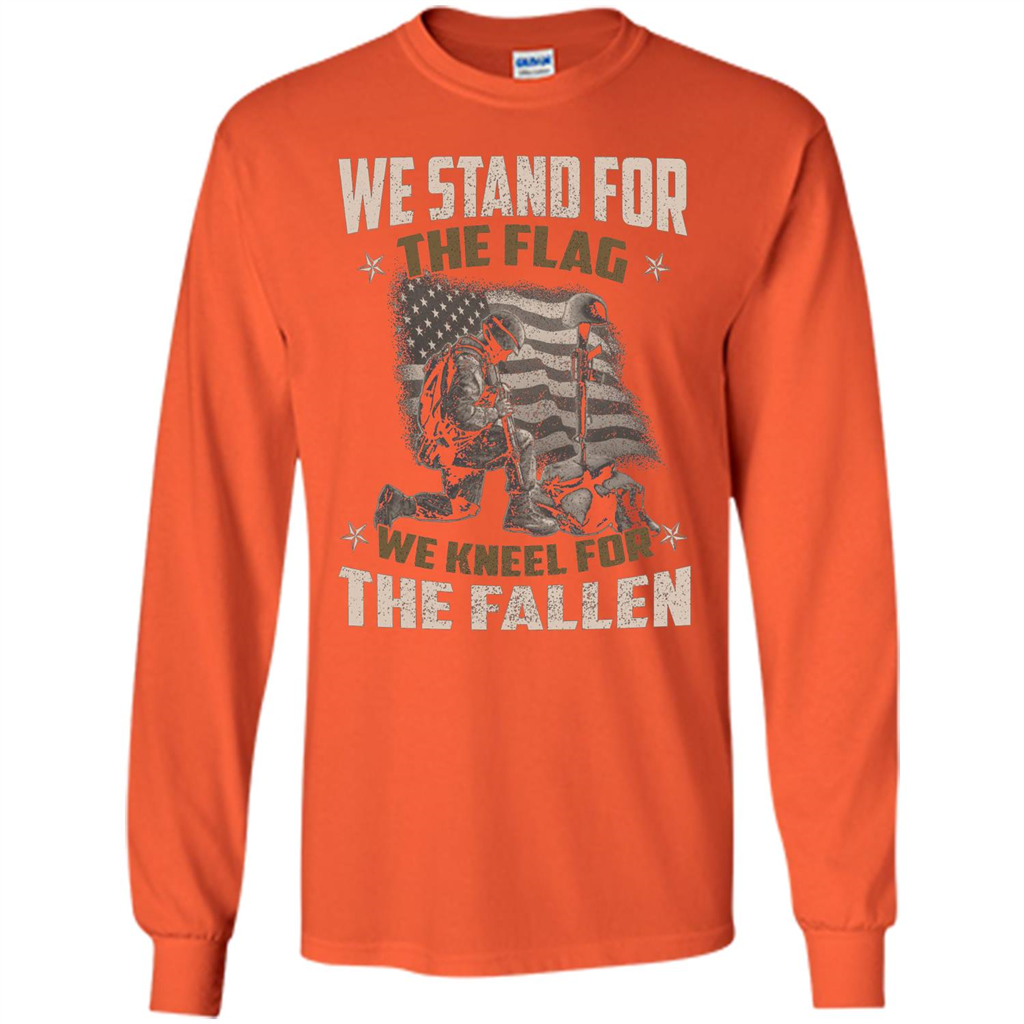 Military T-Shirt We Stand For The Flag We Kneel For The Fallen Orange