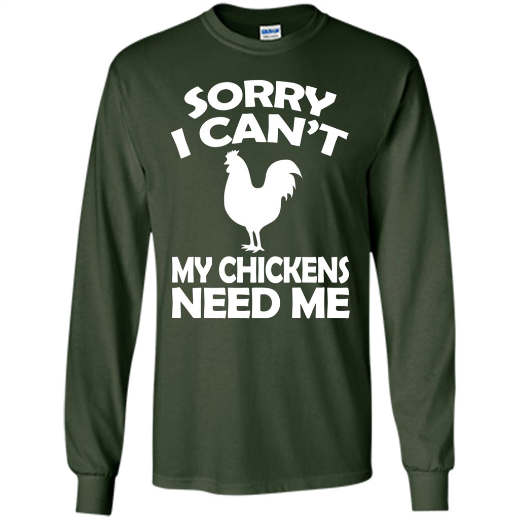 Chicken T-shirt Sorry I Cant My Chickens Need Me