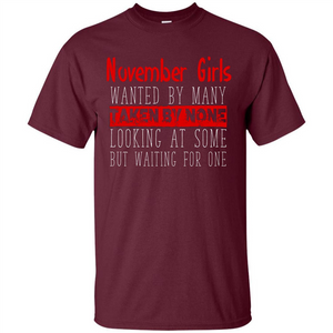 November Girls Wanted By Many Taken By None Looking At Some T-shirt
