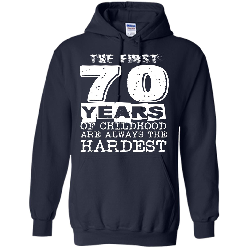 The First 70 Years Of Childhood Are Always The Hardest T-shirt Navy
