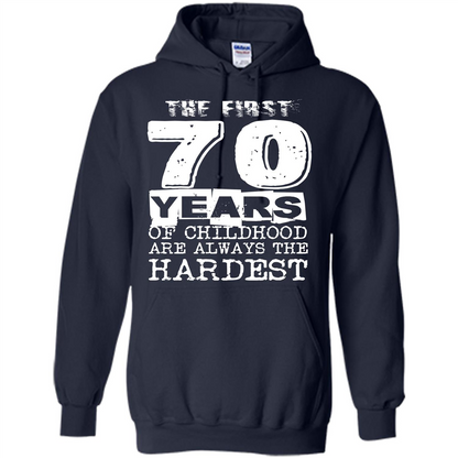 The First 70 Years Of Childhood Are Always The Hardest T-shirt Navy