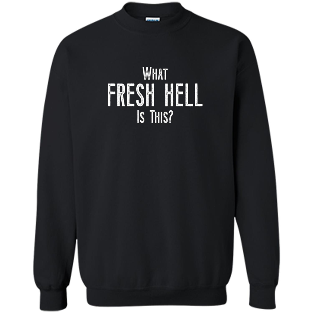 What Fresh Hell Is This T-shirt Black
