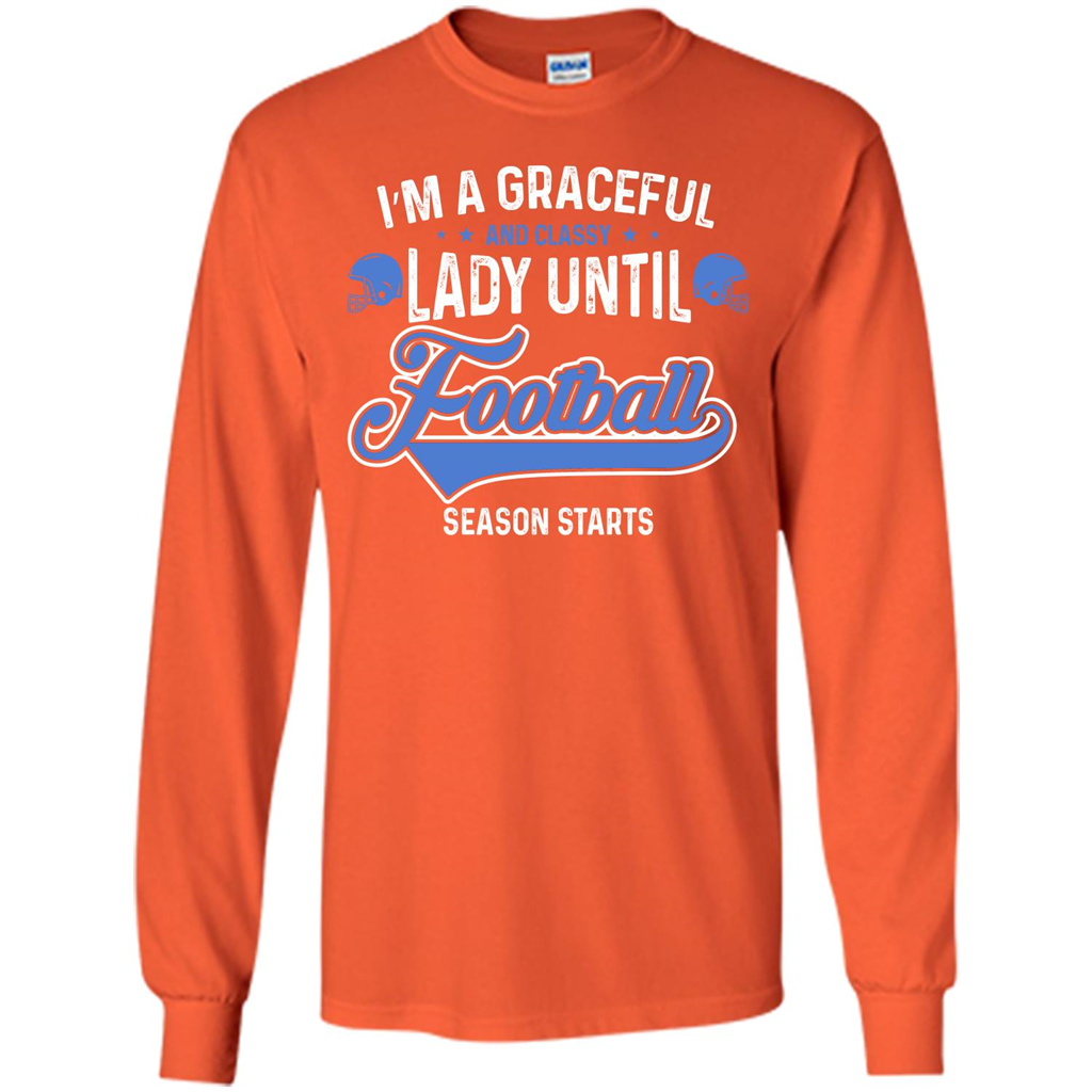 Football T-shirt I'm A Graceful And Classy Lady T-shirt