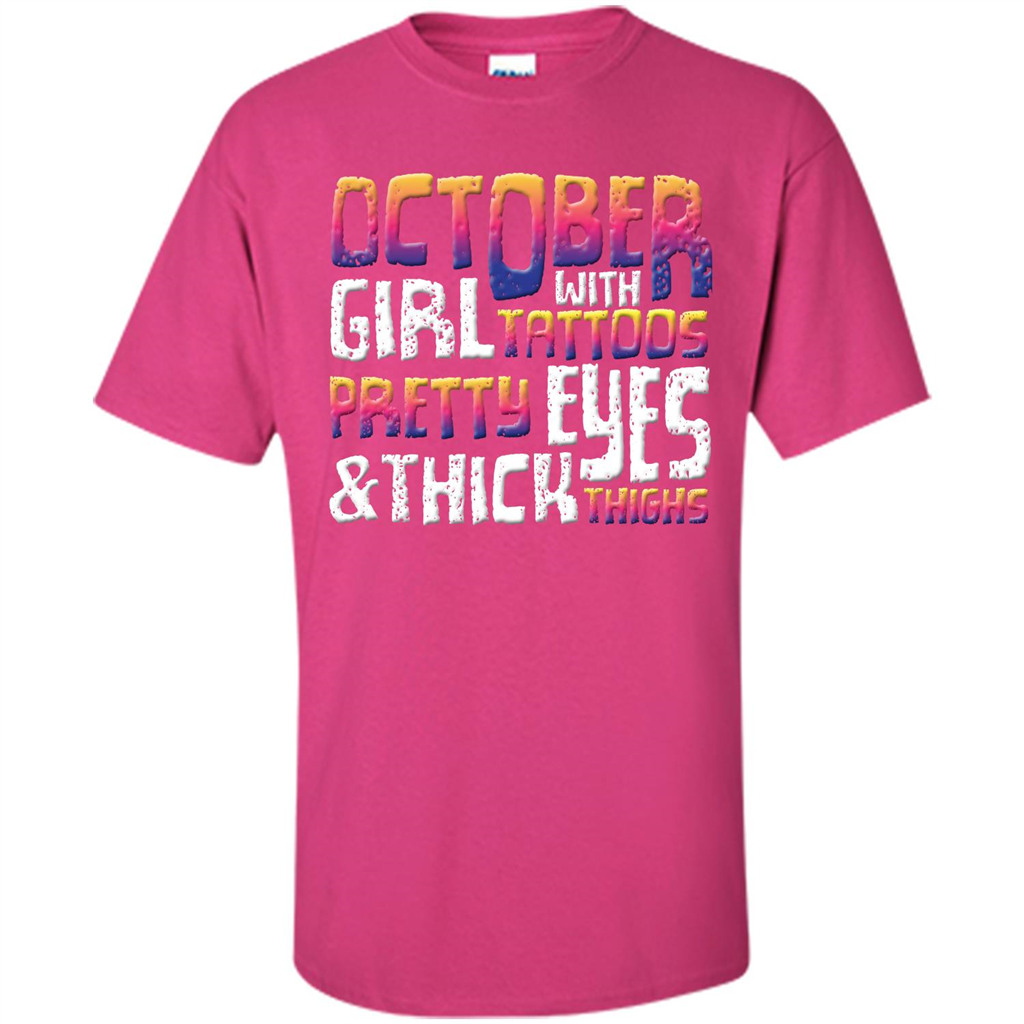 October Girl T-shirt With Tattoos Pretty Eyes and Thick Thighs Heliconia