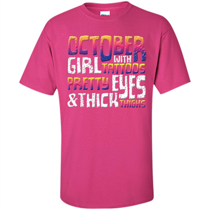 October Girl T-shirt With Tattoos Pretty Eyes and Thick Thighs Heliconia