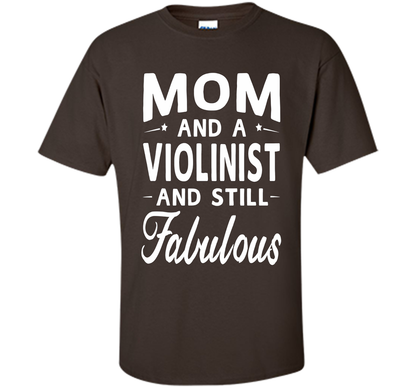 Mother's Day Gifts Women Fabulous Violinist Mom T-shirt cool shirt Dark Chocolate