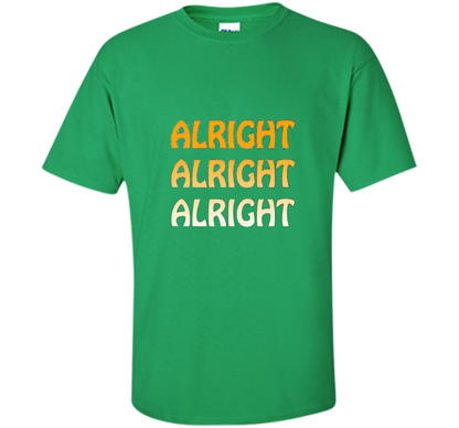 Alright Alright Alright T-shirt Irish Green