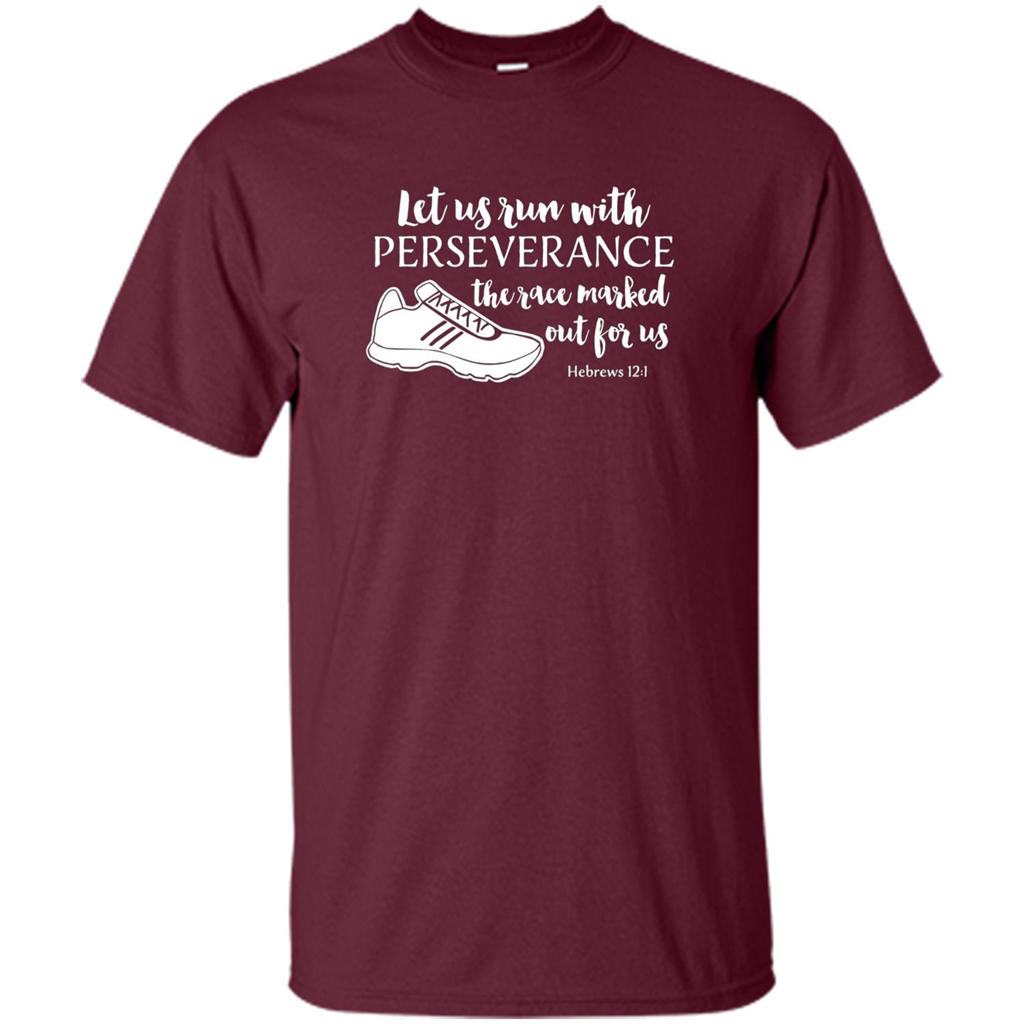 Let Us Run With Perseverance The Race Marked Out For Us T-shirt Maroon