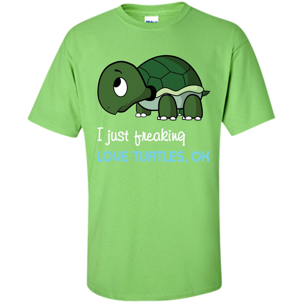 Turtles T-shirt I Just Freaking Love Turtles, Ok Lime