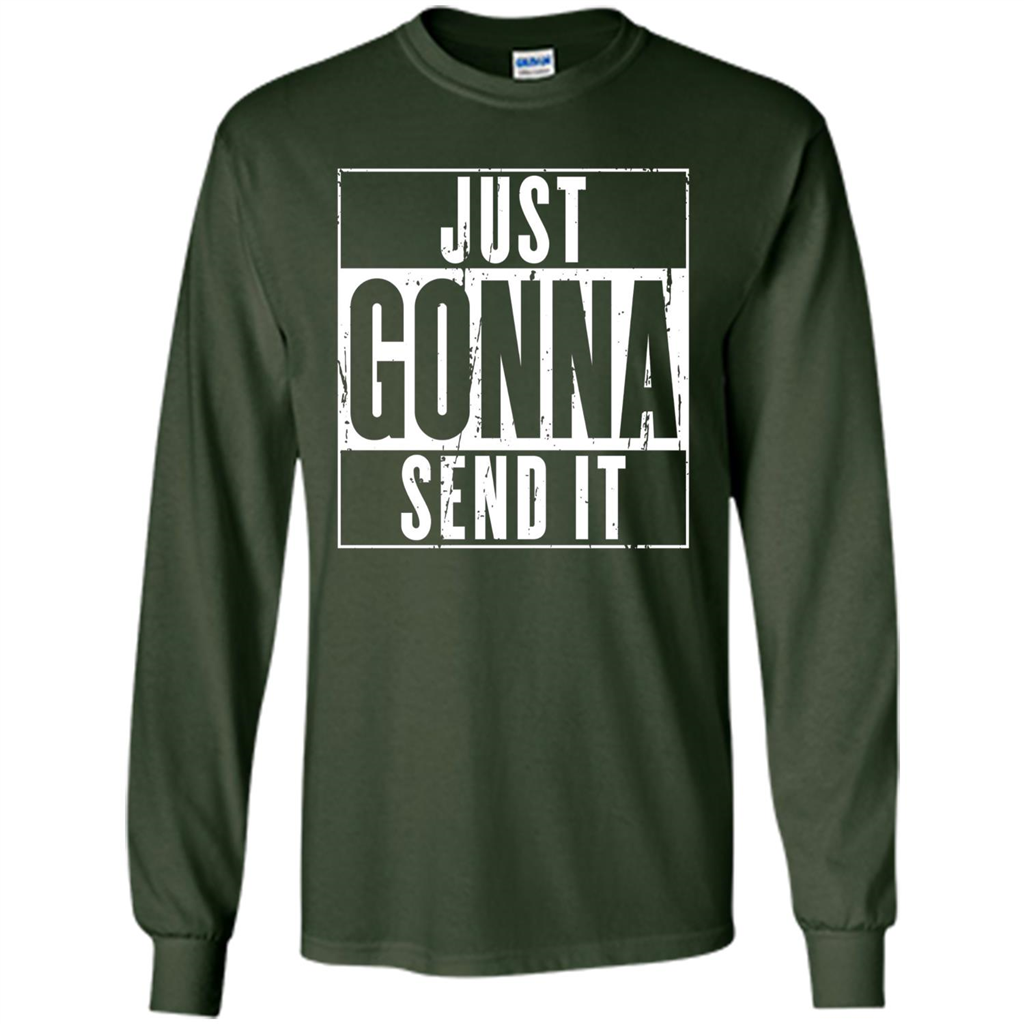 Just Gonna Send It T-shirt Forest Green