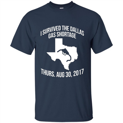 I Survived The Dallas Gas Shortage Thurs. Aug 30, 2017 T-shirt Navy