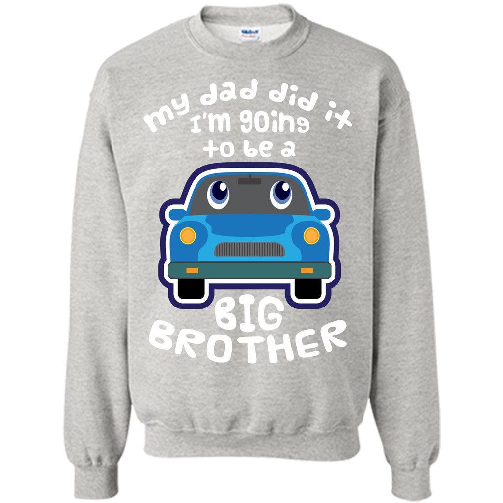 Daddy Car T-shirt My Dad Did It Im Going To Be A Big Brother Ash