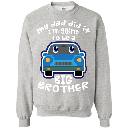 Daddy Car T-shirt My Dad Did It Im Going To Be A Big Brother Ash
