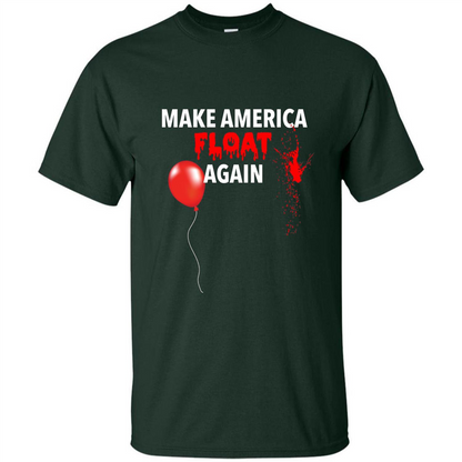 Make America Float Again T-Shirt Halloween Horror T-shirt Forest Green