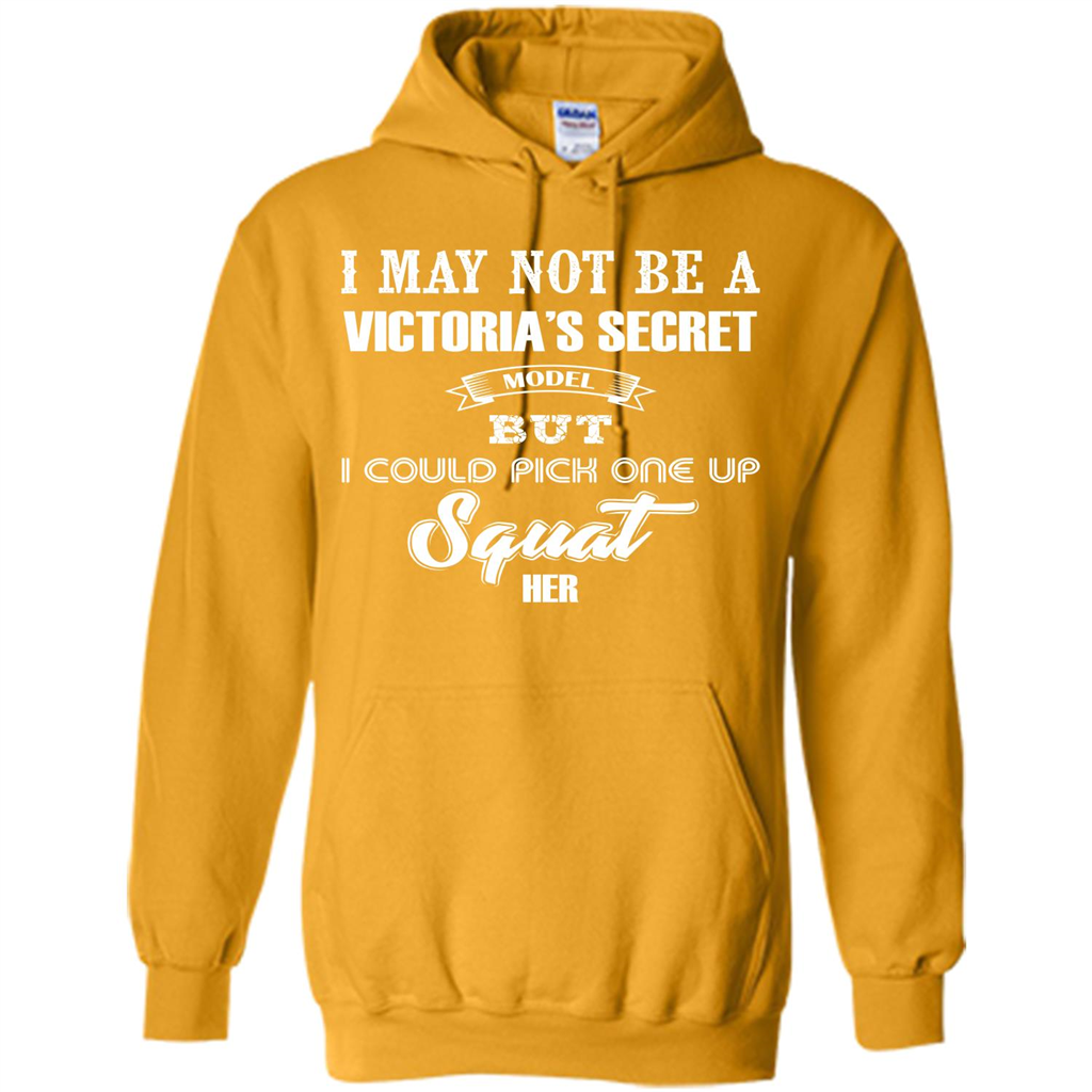 Gym Woman T-shirt I May Not Be A Victoria_Ñés Secret Model But I Could Pick One Up Squat Her Gold