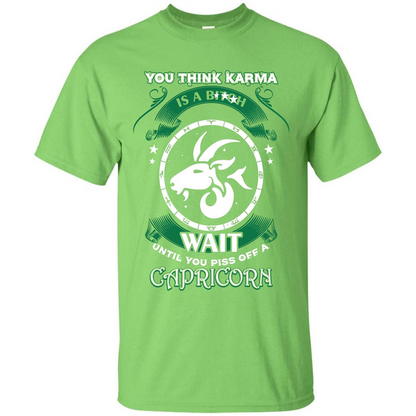 Capricorn T-shirt You Think Karma Is A Bitch T-shirt Lime