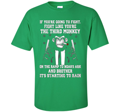 If You're Going To Fight Like You're The Third Monkey T-shirt Irish Green