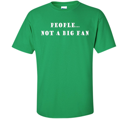 People, Not A Big Fan Funny Introvert T-shirt cool shirt Irish Green