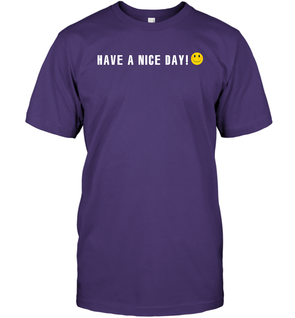 Have A Nice Day Shirt T-Shirt T-Shirt Purple