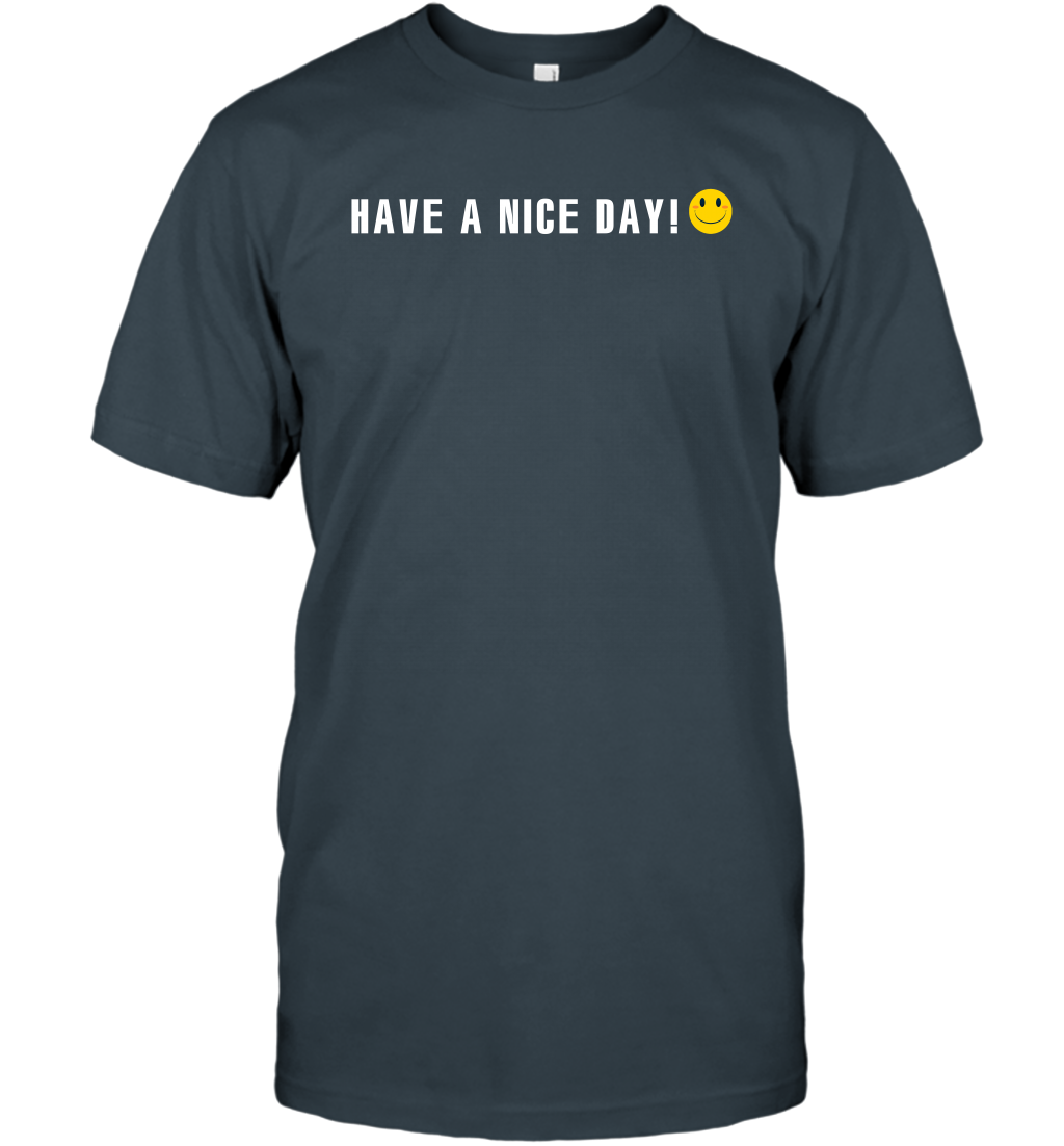 Have A Nice Day Shirt T-Shirt T-Shirt Charcoal
