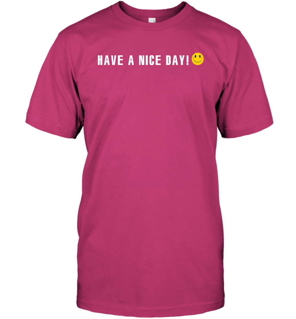 Have A Nice Day Shirt T-Shirt T-Shirt Heliconia