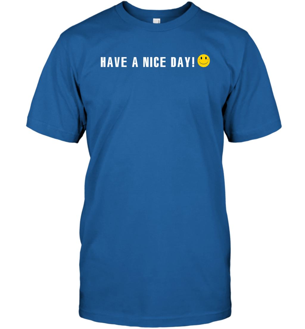 Have A Nice Day Shirt T-Shirt T-Shirt Royal