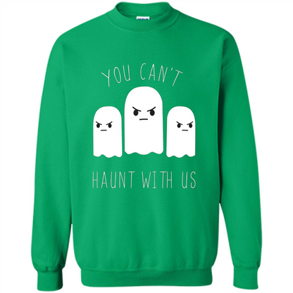 Funny Halloween Ghost T-shirt You Can't Haunt With Us T-Shirt Irish Green