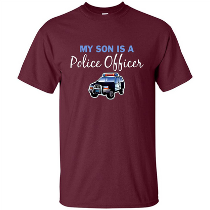 My Son Is A Police Officer T-Shirt Maroon