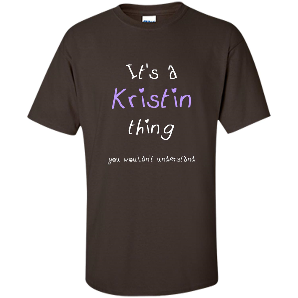 Funny Personalized First Name T-Shirt It's A Kristin Thing Dark Chocolate